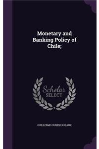 Monetary and Banking Policy of Chile;