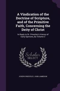 Vindication of the Doctrine of Scripture, and of the Primitive Faith, Concerning the Deity of Christ