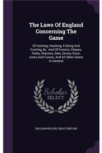 The Laws Of England Concerning The Game