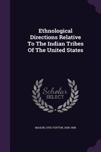 Ethnological Directions Relative to the Indian Tribes of the United States
