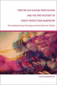 Tibetan Sky-Gazing Meditation and the Pre-History of Great Perfection Buddhism