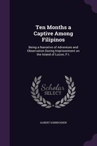 Ten Months a Captive Among Filipinos