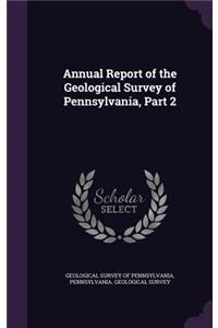 Annual Report of the Geological Survey of Pennsylvania, Part 2