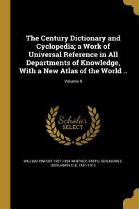 Century Dictionary and Cyclopedia; a Work of Universal Reference in All Departments of Knowledge, With a New Atlas of the World ..; Volume 9