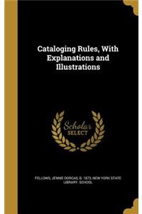 Cataloging Rules, with Explanations and Illustrations