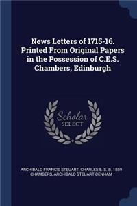 News Letters of 1715-16. Printed From Original Papers in the Possession of C.E.S. Chambers, Edinburgh