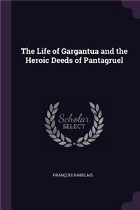 Life of Gargantua and the Heroic Deeds of Pantagruel