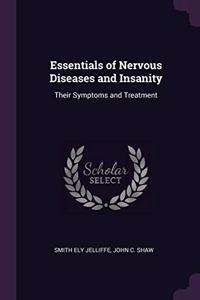 Essentials of Nervous Diseases and Insanity