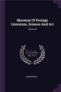 Museum Of Foreign Literature, Science And Art; Volume 20