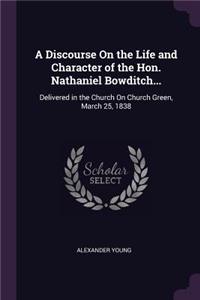 Discourse On the Life and Character of the Hon. Nathaniel Bowditch...