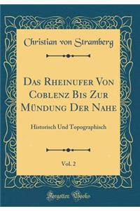 Das Rheinufer Von Coblenz Bis Zur Mï¿½ndung Der Nahe, Vol. 2: Historisch Und Topographisch (Classic Reprint)