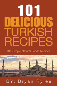 Spirit of Turkey - 101 Simple and Delicious Turkish Recipes for the Entire Family