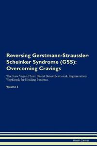 Reversing Gerstmann-Straussler-Scheinker Syndrome (GSS)