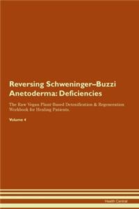 Reversing Schweninger-Buzzi Anetoderma: Deficiencies The Raw Vegan Plant-Based Detoxification & Regeneration Workbook for Healing Patients. Volume 4