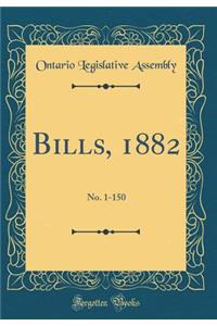 Bills, 1882: No. 1-150 (Classic Reprint)