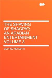 The Shaving of Shagpat; An Arabian Entertainment Volume 3