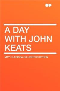 A Day with John Keats