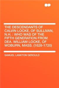 The Descendants of Calvin Locke, of Sullivan, N.H.