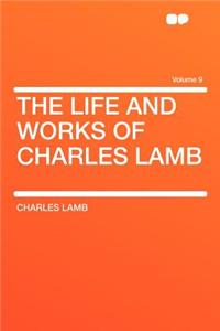 The Life and Works of Charles Lamb Volume 9