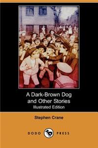 Dark-Brown Dog and Other Stories (Illustrated Edition) (Dodo Press)