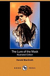 The Lure of the Mask (Illustrated Edition) (Dodo Press)