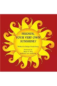 Friends, Your Very Own Sunshine!