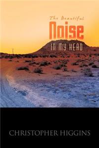 The Beautiful Noise In My Head