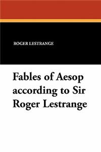 Fables of Aesop According to Sir Roger Lestrange