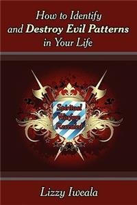 How to Identify and Destroy Evil Patterns in Your Life