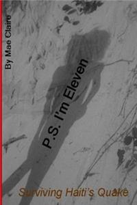 P.S. I'm Eleven (Surviving Haiti's Quake)
