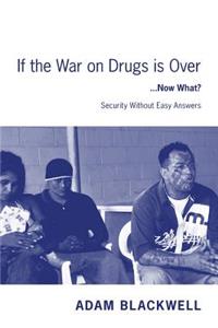 If the War on Drugs is Over ...Now What ?