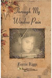Through My Window Pain