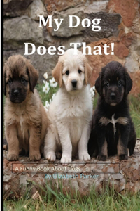My Dog Does That!