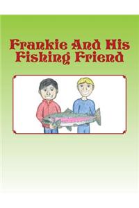 Frankie And His Fishing Friend