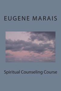Spiritual Counseling Course: Purify and Sanctify the Bride: Prophetic and Pastoral Counseling
