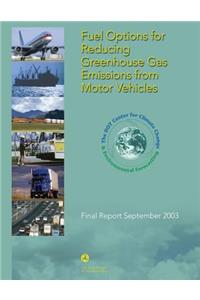 Fuel Options for Reducing Greenhouse Gas Emissions from Motor Vehicles