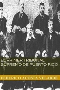 EL PRIMER TRIBUNAL SUPREMO de PUERTO RICO