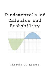 Fundamentals of Calculus and Probability