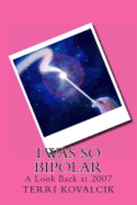 I Was So Bipolar: A Look Back at 2007
