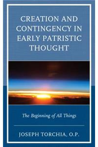 Creation and Contingency in Early Patristic Thought