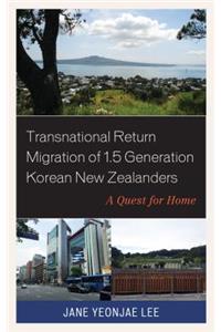 Transnational Return Migration of 1.5 Generation Korean New Zealanders