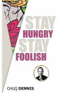 Stay Hungry, Stay Foolish