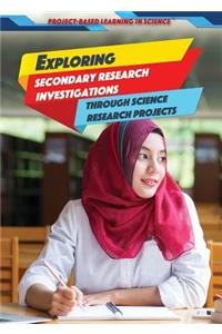 Exploring Secondary Research Investigations Through Science Research Projects