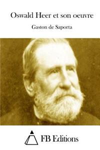 Oswald Heer et son oeuvre