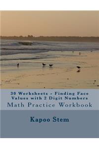 30 Worksheets - Finding Face Values with 2 Digit Numbers