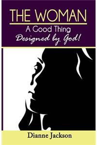 Woman, A Good thing Design by God!
