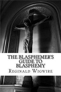 Blasphemer's Guide to Blasphemy