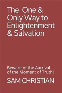 One & Only Way to Enlightenment & Salvation!