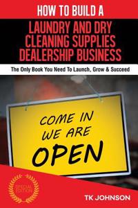 How to Build a Laundry and Dry Cleaning Supplies Dealership Business (Special Ed