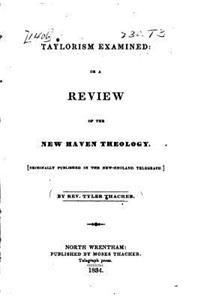 Taylorism Examined, Or, a Review of the New Haven Theology